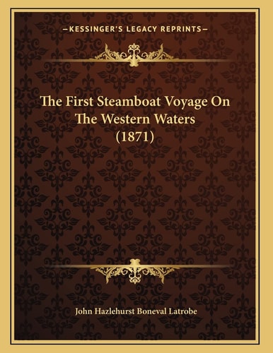 The First Steamboat Voyage On The Western Waters (1871)