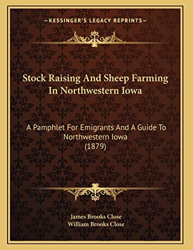 Stock Raising And Sheep Farming In Northwestern Iowa: A Pamphlet For Emigrants And A Guide To Northwestern Iowa (1879)