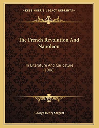 The French Revolution And Napoleon: In Literature And Caricature (1906)