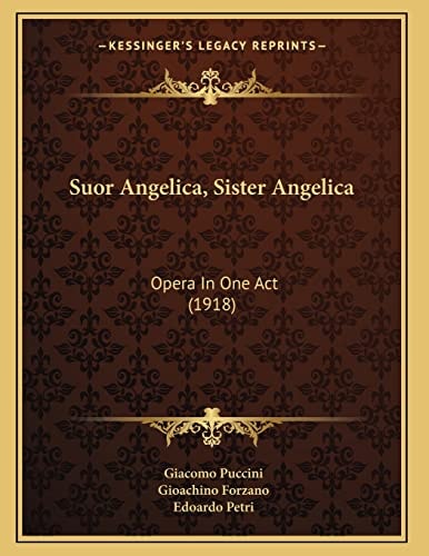 Suor Angelica, Sister Angelica: Opera In One Act (1918)