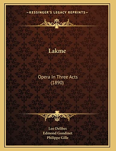 Lakme: Opera In Three Acts (1890)