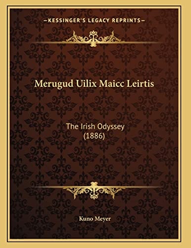 Merugud Uilix Maicc Leirtis: The Irish Odyssey (1886)