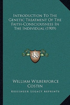 Introduction To The Genetic Treatment Of The Faith-Consciousness In The Individual (1909)