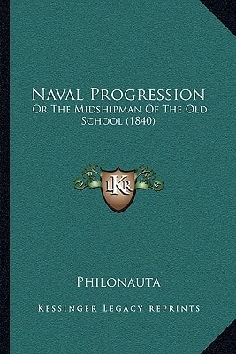 Naval Progression: Or The Midshipman Of The Old School (1840)