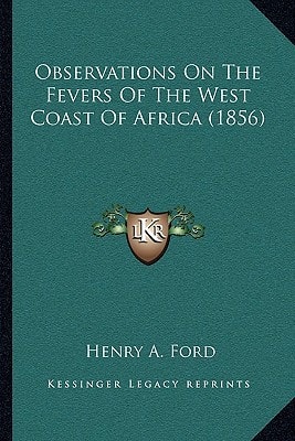 Observations On The Fevers Of The West Coast Of Africa (1856)