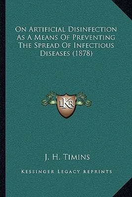 On Artificial Disinfection As A Means Of Preventing The Spread Of Infectious Diseases (1878)