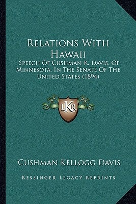 Relations With Hawaii: Speech Of Cushman K. Davis, Of Minnesota, In The Senate Of The United States (1894)