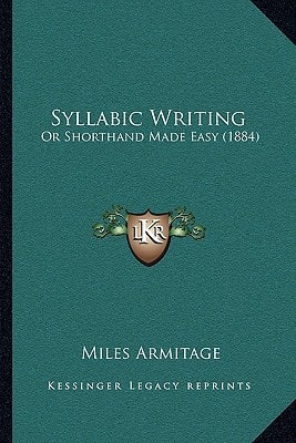 Syllabic Writing: Or Shorthand Made Easy (1884)