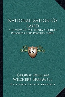 Nationalization Of Land: A Review Of Mr. Henry George's Progress And Poverty (1885)