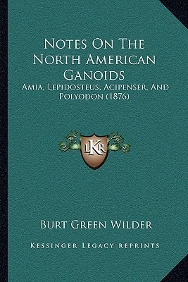 Notes On The North American Ganoids: Amia, Lepidosteus, Acipenser, And Polyodon (1876)