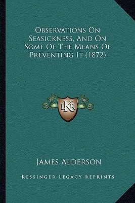 Observations On Seasickness, And On Some Of The Means Of Preventing It (1872)