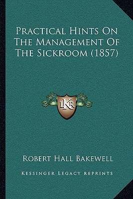 Practical Hints On The Management Of The Sickroom (1857)