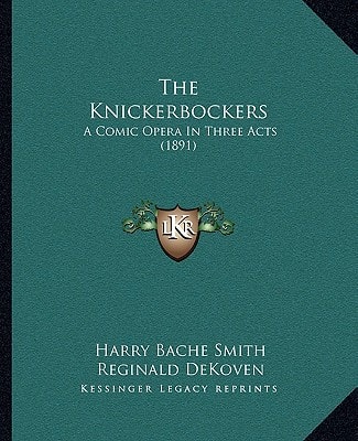 The Knickerbockers: A Comic Opera In Three Acts (1891)