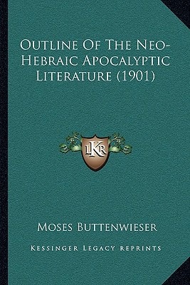 Outline Of The Neo-Hebraic Apocalyptic Literature (1901)