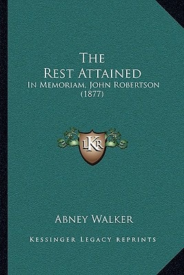 The Rest Attained: In Memoriam, John Robertson (1877)
