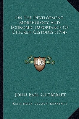 On The Development, Morphology, And Economic Importance Of Chicken Cestodes (1914)