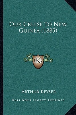 Our Cruise To New Guinea (1885)