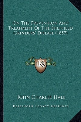 On The Prevention And Treatment Of The Sheffield Grinders' Disease (1857)