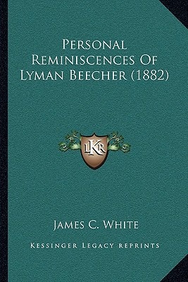 Personal Reminiscences Of Lyman Beecher (1882)