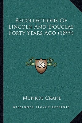 Recollections Of Lincoln And Douglas Forty Years Ago (1899)
