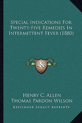 Special Indications For Twenty-Five Remedies In Intermittent Fever (1880)