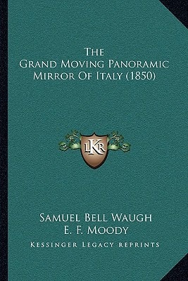 The Grand Moving Panoramic Mirror Of Italy (1850)