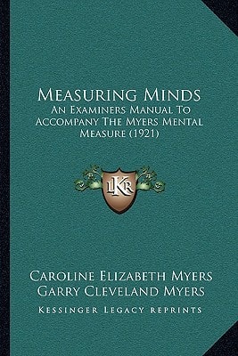 Measuring Minds: An Examiners Manual To Accompany The Myers Mental Measure (1921)