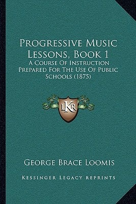 Progressive Music Lessons, Book 1: A Course Of Instruction Prepared For The Use Of Public Schools (1875)