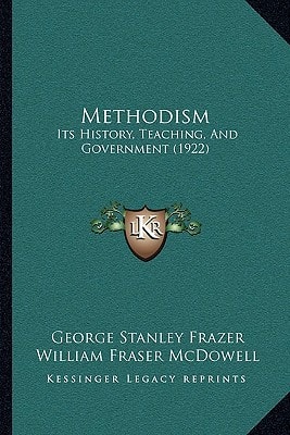 Methodism: Its History, Teaching, And Government (1922)