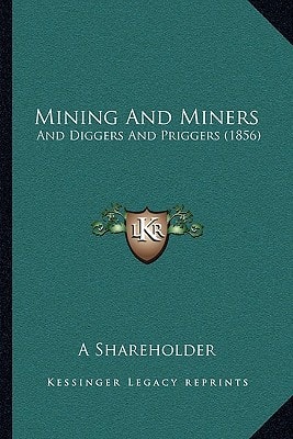 Mining And Miners: And Diggers And Priggers (1856)