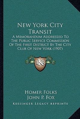 New York City Transit: A Memorandum Addressed To The Public Service Commission Of The First District By The City Club Of New York (1907)