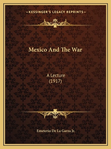 Mexico And The War: A Lecture (1917)