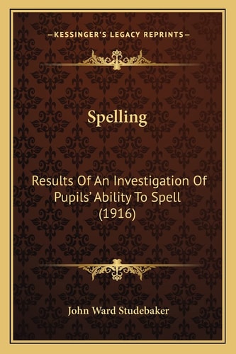 Spelling: Results Of An Investigation Of Pupils' Ability To Spell (1916)