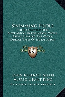 Swimming Pools: Their Construction, Mechanical Installation, Water Supply, Heating The Water, Various Types Of Installation (1915)