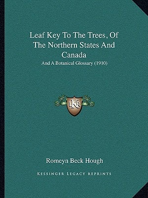 Leaf Key To The Trees, Of The Northern States And Canada: And A Botanical Glossary (1910)