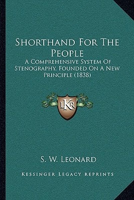 Shorthand For The People: A Comprehensive System Of Stenography, Founded On A New Principle (1838)