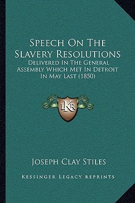 Speech On The Slavery Resolutions: Delivered In The General Assembly Which Met In Detroit In May Last (1850)