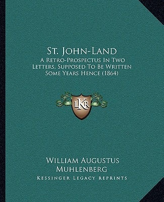 St. John-Land: A Retro-Prospectus In Two Letters, Supposed To Be Written Some Years Hence (1864)
