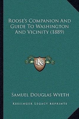 Roose's Companion And Guide To Washington And Vicinity (1889)