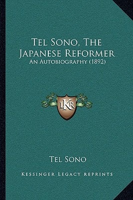 Tel Sono, The Japanese Reformer: An Autobiography (1892)