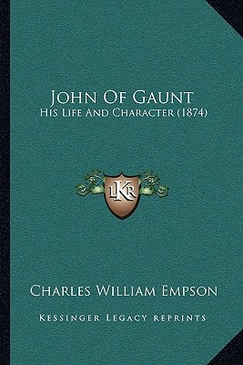 John Of Gaunt: His Life And Character (1874)