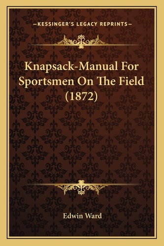 Knapsack-Manual For Sportsmen On The Field (1872)