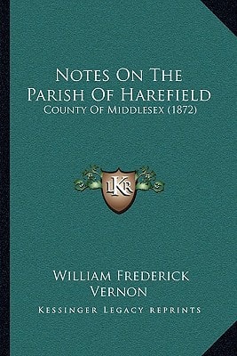 Notes On The Parish Of Harefield: County Of Middlesex (1872)