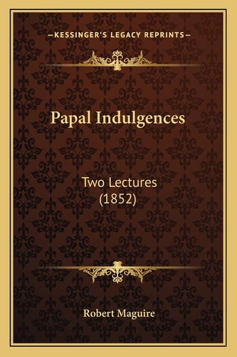 Papal Indulgences: Two Lectures (1852)