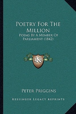 Poetry For The Million: Poems By A Member Of Parliament (1842)