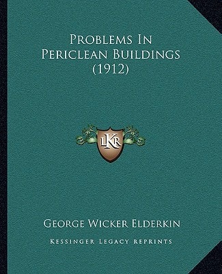 Problems In Periclean Buildings (1912)