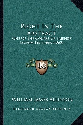 Right In The Abstract: One Of The Course Of Friends' Lyceum Lectures (1862)