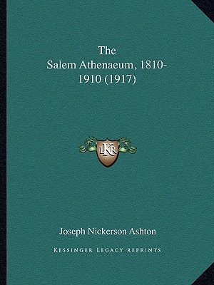 The Salem Athenaeum, 1810-1910 (1917)