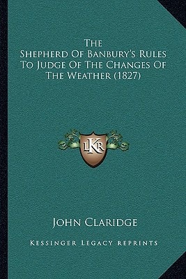 The Shepherd Of Banbury's Rules To Judge Of The Changes Of The Weather (1827)