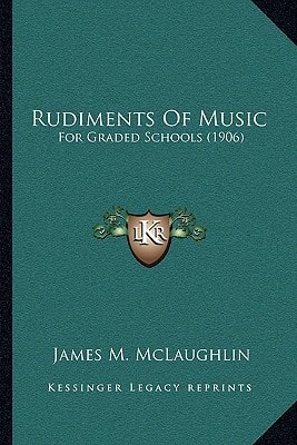 Rudiments Of Music: For Graded Schools (1906)